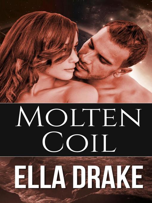 Title details for Molten Coil by Ella Drake - Available